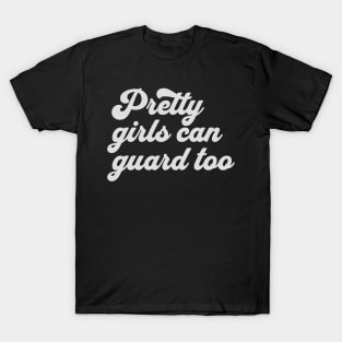 Pretty-Girls-Can-Guard-Too T-Shirt